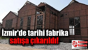 İzmir'de tarihi fabrika satışa çıkarıldı
