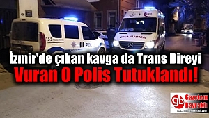 İzmir'de Trans Bireyi Vuran Polis Tutuklandı