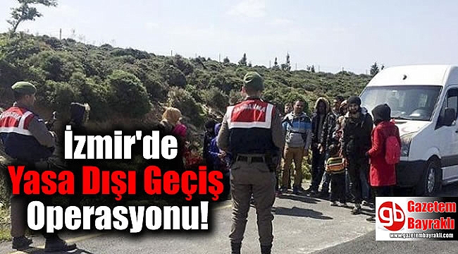 İzmir'de Yasa Dışı Geçiş Operasyonu