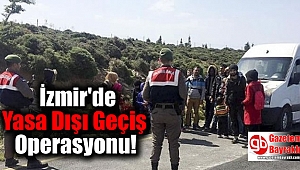 İzmir'de Yasa Dışı Geçiş Operasyonu