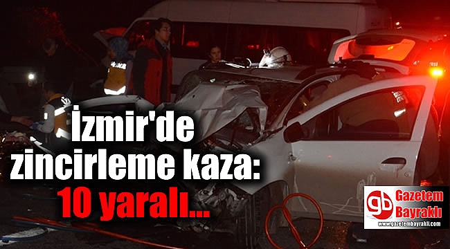 İzmir'de zincirleme kaza: 10 yaralı