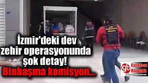 İzmir'deki dev zehir operasyonunda şok detay