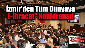 İzmir'den Tüm Dünyaya E-İhracat