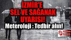 İzmir'e sağanak yağış ve sel uyarısı