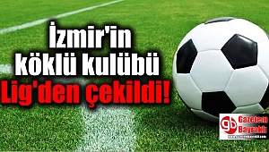 İzmir'in köklü kulübü Lig'den çekildi
