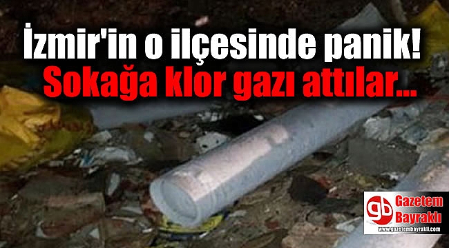 İzmir'in o ilçesinde sokağa klor gazı attılar