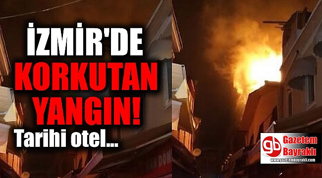 İzmir Kemeraltı'nda tarihi otel yangını