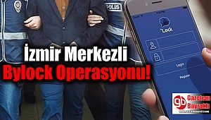 İzmir Merkezli Bylock Operasyonu