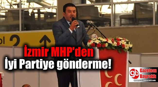 İzmir MHP'den İyi Partiye gönderme