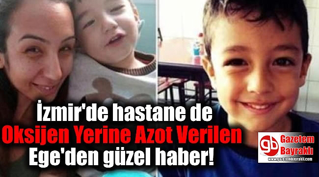 İzmir Oksijen Yerine Azot Verilen Ege, Hayati Tehlikeyi Atlattı