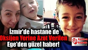 İzmir Oksijen Yerine Azot Verilen Ege, Hayati Tehlikeyi Atlattı
