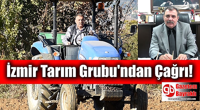 İzmir Tarım Grubu'ndan Çağrı