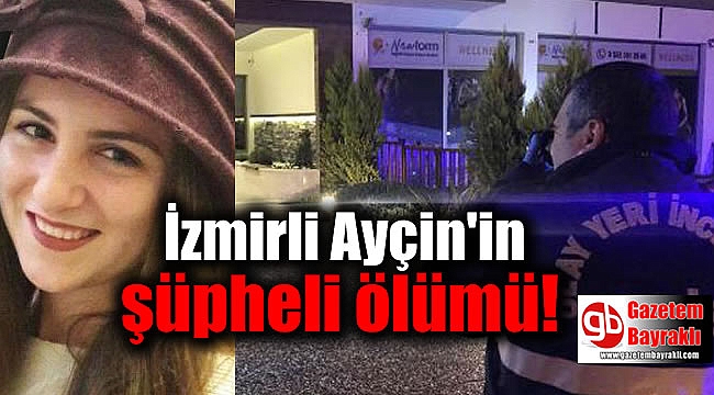 İzmirli Ayçin'in şüpheli ölümü