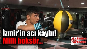 İzmirli milli boksör hayatını kaybetti