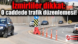 İzmirliler dikkat: O caddede trafik düzenlemesi