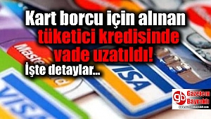 Kart borcu için alınan tüketici kredisinde vade uzatıldı