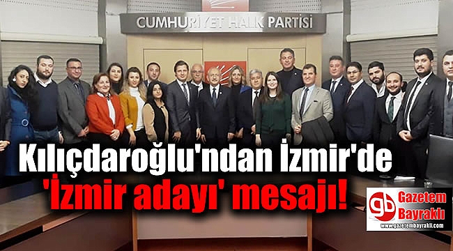 Kılıçdaroğlu, İzmir adayı hakkında konuştu