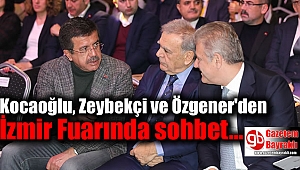 Kocaoğlu, Zeybekçi ve Özgener İzmir Fuarında