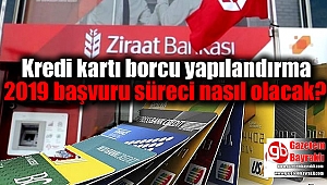 Kredi kartı borcu yapılandırma 2019 başvuru süreci nasıl olacak