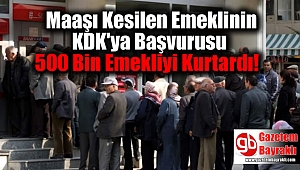 Maaşı Kesilen Emeklinin KDK'ya Başvurusu 500 Bin Emekliyi Kurtardı