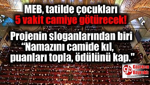 MEB, tatilde çocukları 5 vakit camiye götürecek