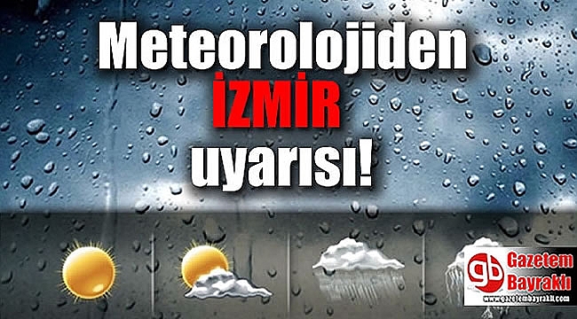 Meteoroloji'den İzmir uyarısı