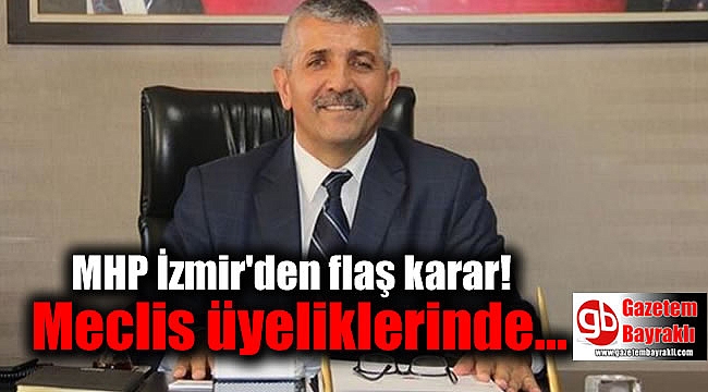 MHP İzmir'den flaş karar