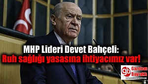 MHP Lideri Devet Bahçeli: Ruh sağlığı yasasına ihtiyacımız var