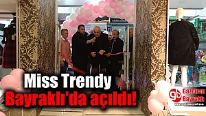 Miss Trendy Bayraklı'da açıldı