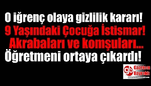 Öğretmenin Dikkati, 9 Yaşındaki Çocuğa Akrabalarının Dahil 4 Kişinin Yaptığı Cinsel İstismarı Ortaya Çıkardı