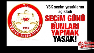 Seçim günü bunları yapmak yasak