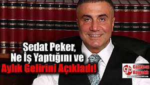 Sedat Peker, Ne İş Yaptığını ve Aylık Gelirini Açıkladı