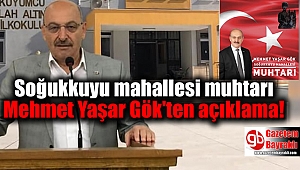 Soğukkuyu mahallesi muhtarı Mehmet Yaşar Gök'ten açıklama