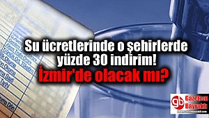 Su ücretlerinde o şehirlerde yüzde 30 indirim
