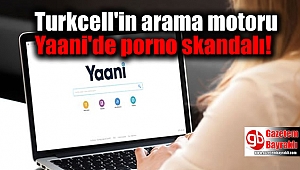 Turkcell'in arama motoru Yaani'de porno skandalı