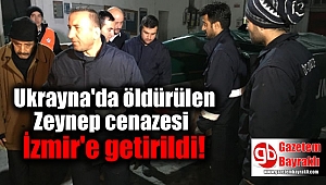 Ukrayna'da öldürülen Zeynep cenazesi İzmir'e getirildi