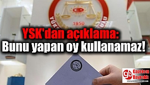 YSK'dan açıklama: Bunu yapan oy kullanamaz