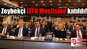 Zeybekçi İZTO Meclisine katıldı