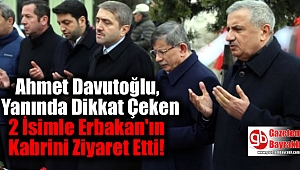 Ahmet Davutoğlu, Yanında Dikkat Çeken 2 İsimle Erbakan'ın Kabrini Ziyaret Etti