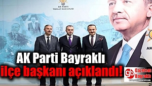 AK Parti Bayraklı ilçe başkanı açıklandı