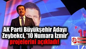 AK Parti Büyükşehir Adayı Zeybekci, '10 Numara İzmir' projelerini açıkladı