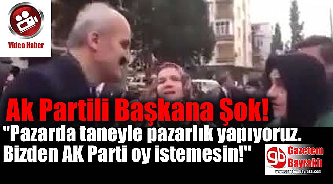 AK Partili Başkana şok , Vatandaş ''Bizden Oy Yok'' dedi