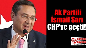 Ak Partili İsmail Sarı CHP'ye geçti