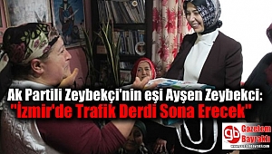 Ak Partili Zeybekçi'nin eşi Ayşen Zeybekci: