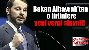 Bakan Albayrak'tan o ürünlere yeni vergi sinyali