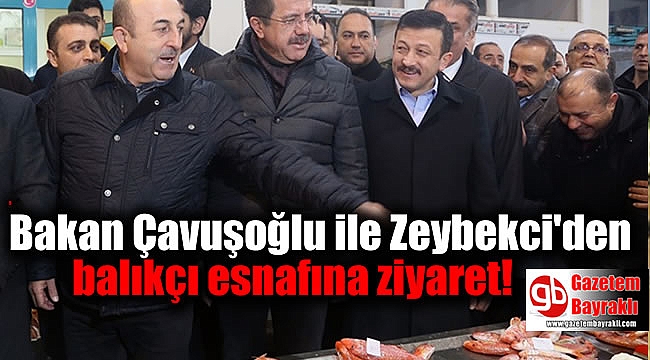 Bakan Çavuşoğlu ile Zeybekci'den balıkçı esnafına ziyaret
