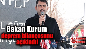 Bakan Kurum deprem bilançosunu açıkladı