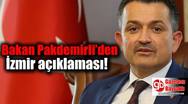 Bakan Pakdemirli'den İzmir açıklaması