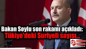 Bakan Soylu son rakamı açıkladı: Tükiye'deki Suriyeli sayısı