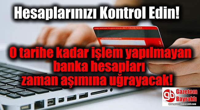 Bankada parası olanlar dikkat: O tarihe kadar işlem yapılmayan banka hesapları zaman aşımına uğrayacak